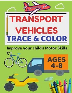 Transport Vehicles to Trace and Color: Vehicles to Draw and Color for Chilrdren Ages 4 to 8: Big Book of Vehicles to Trace and Color - NEW