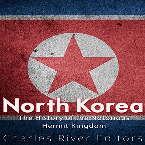 North Korea: The History of the Notorious Hermit Kingdom by Charles River Editors episode artwork