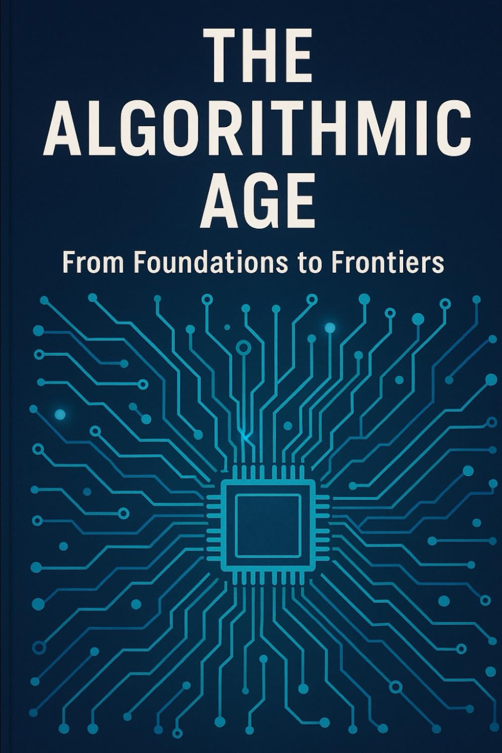 The Algorithmic Age: From Foundations to Frontiers