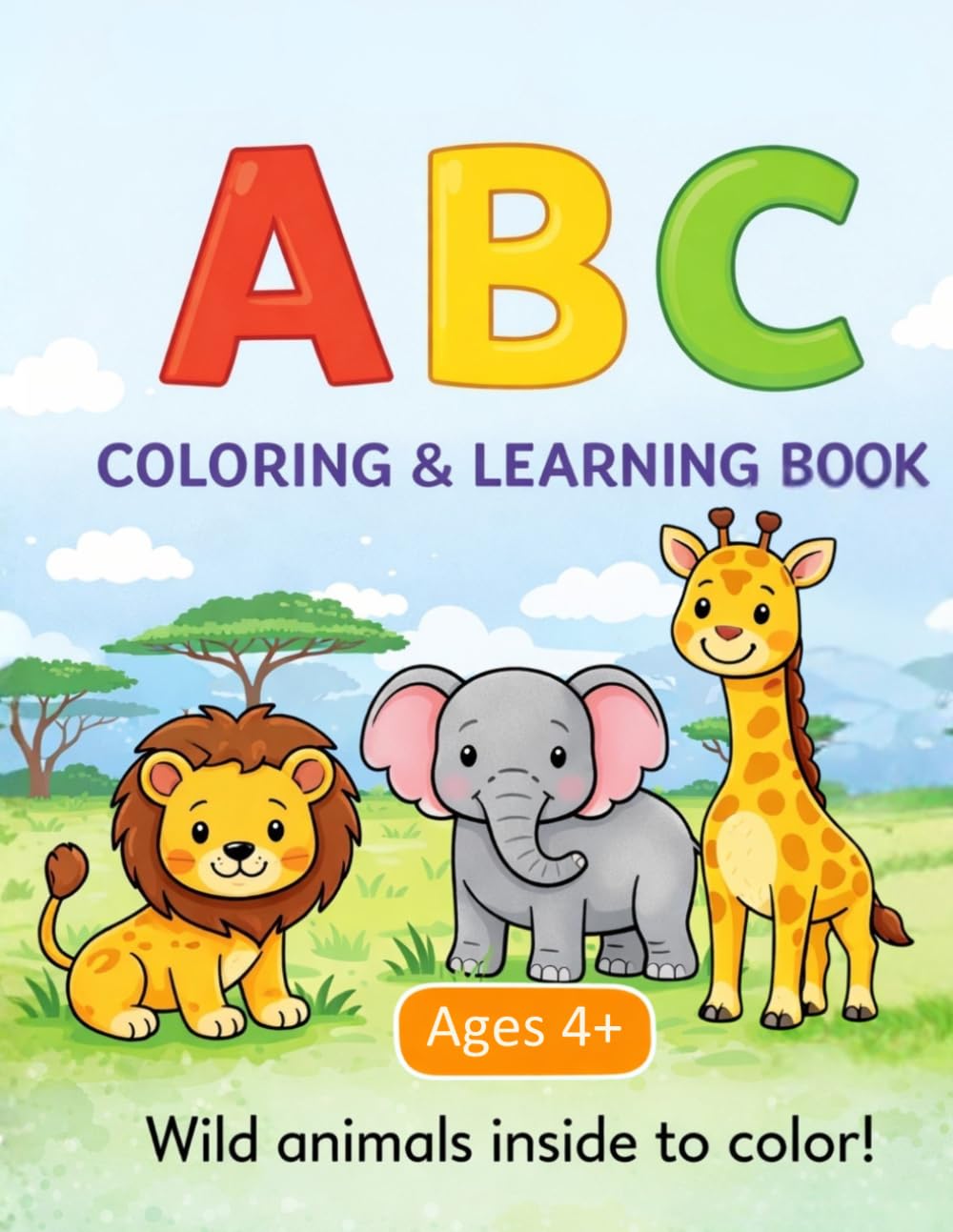 ABC COLORING & LEARNING BOOK Ages 4+: Learn the Alphabet with Wild Animals – Fun Educational Coloring Book for Preschool and Kindergarten