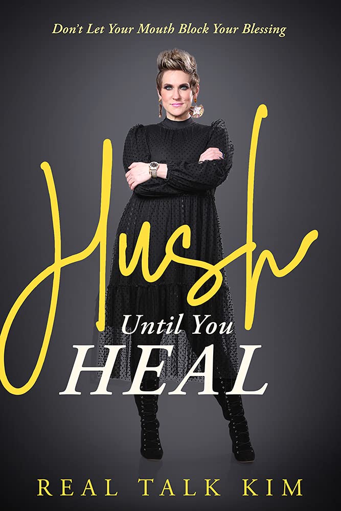 Hush Until You Heal: Don't Let Your Mouth Block Your Blessing