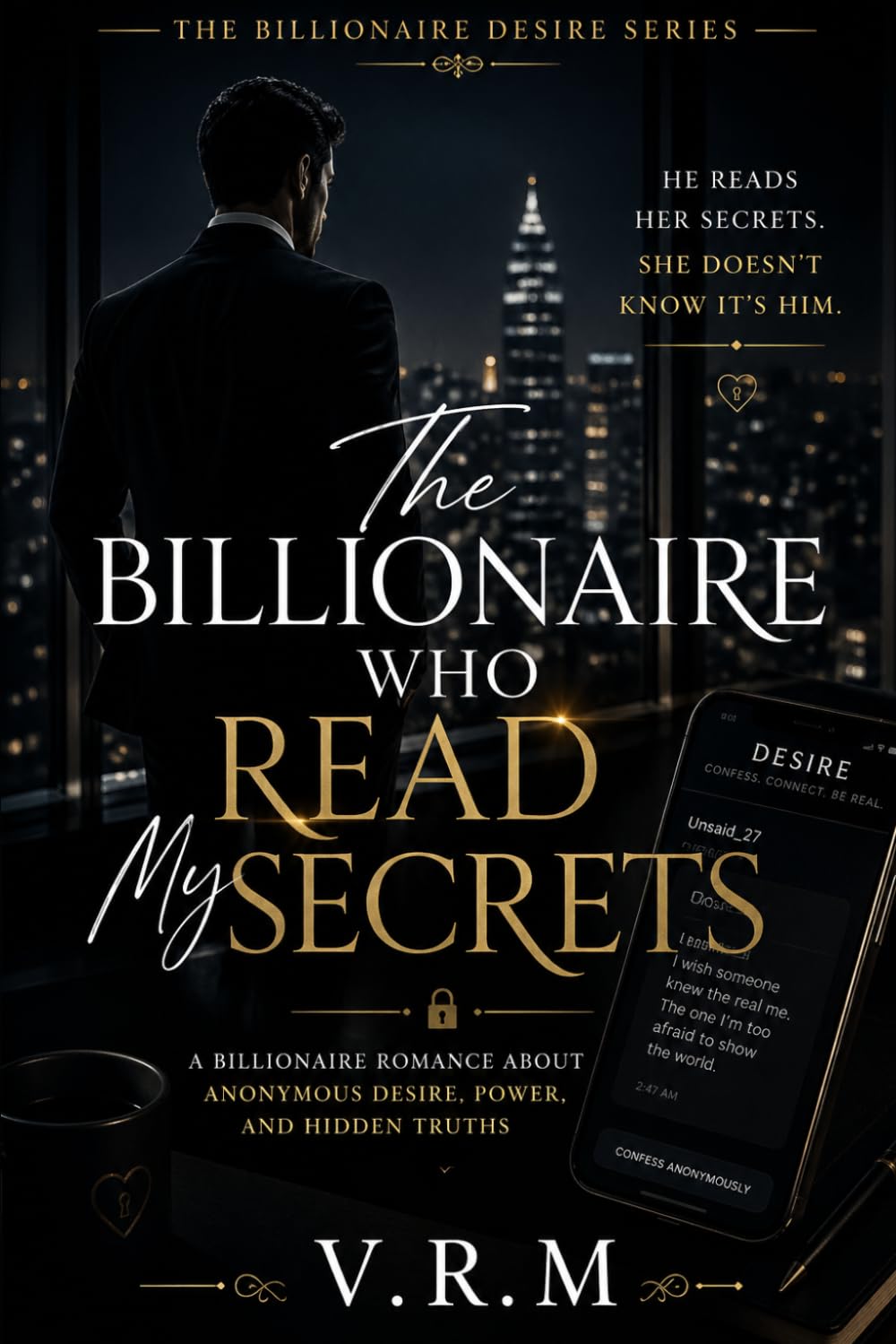 The Billionaire Who Read My Secrets: A Billionaire Romance About Anonymous Desire, Power, and Hidden Truths (The Billionaire Desire Series)
