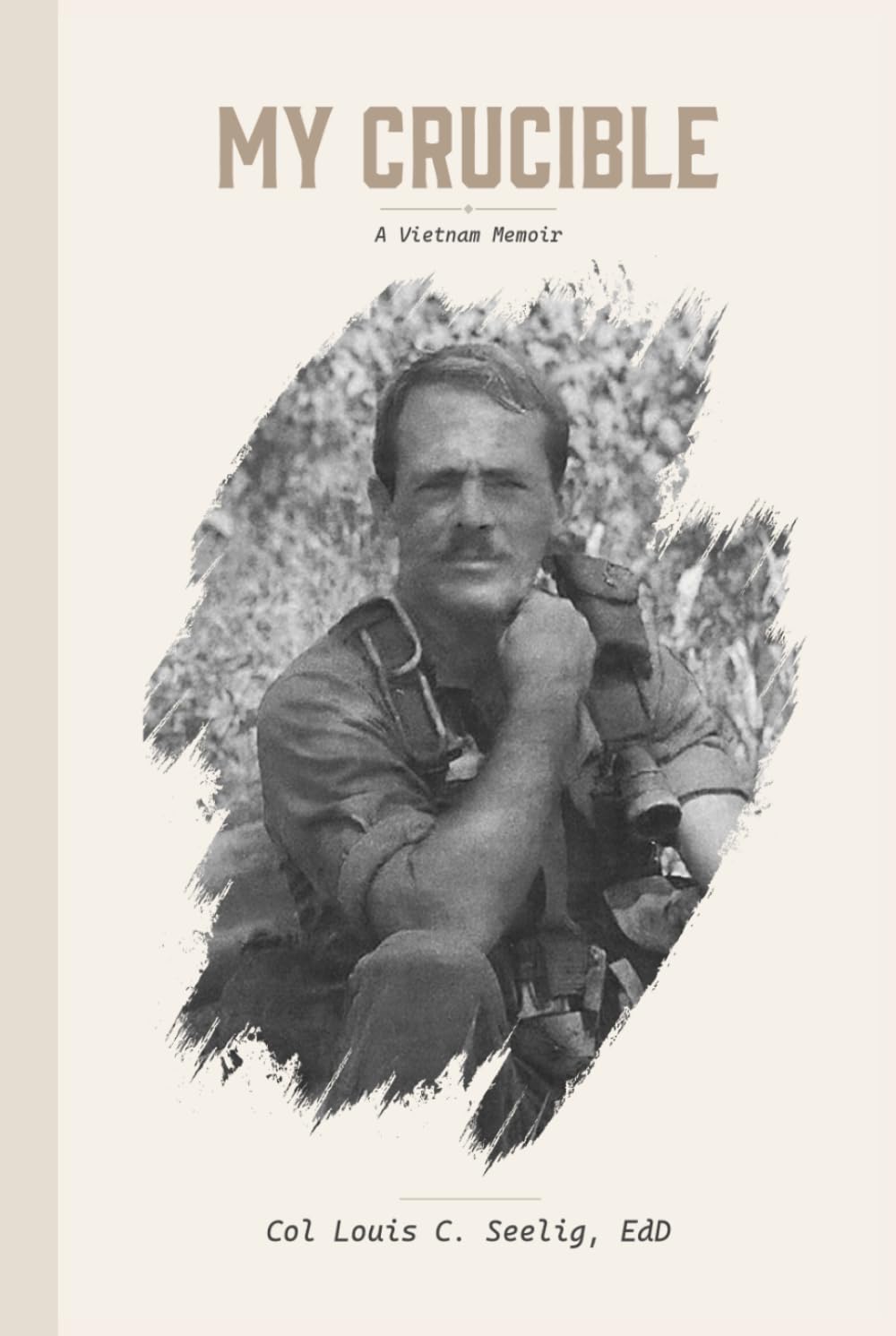 My Crucible: A Vietnam Memoir
