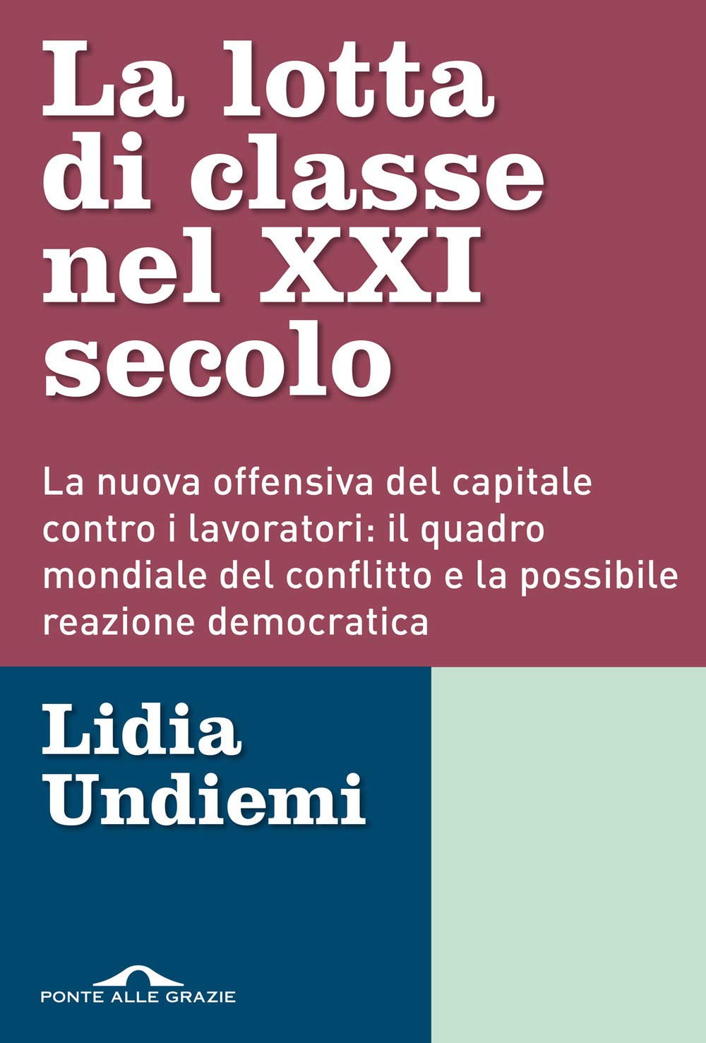 La Lotta Di Classe Nel Xxi Secolo. La Nuova Offensiva Del Capitale Contro I Lavoratori: Il Quadro Mondiale Del Conflitto E La Possibile Reazione Democratica - 4
