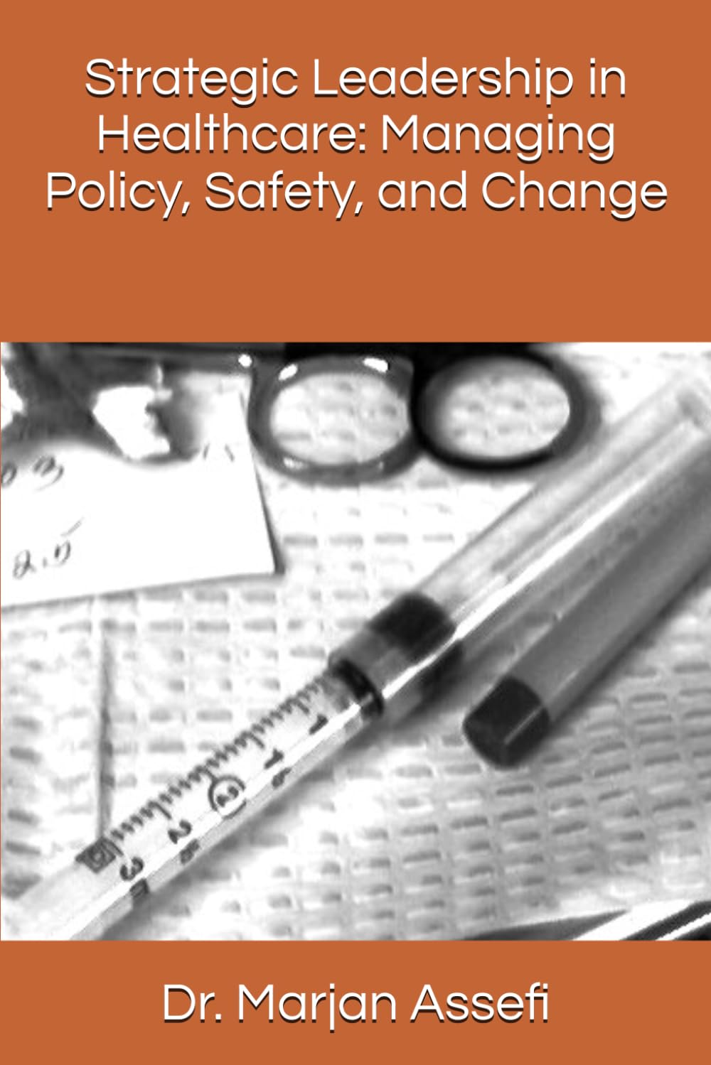 Strategic Leadership in Healthcare: Managing Policy, Safety, and Change