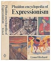 Phaidon encyclopedia of Expressionism: Painting and the graphic arts, sculpture, architecture, literature, drama, the Expressionist stage, cinema, music 0714819131 Book Cover