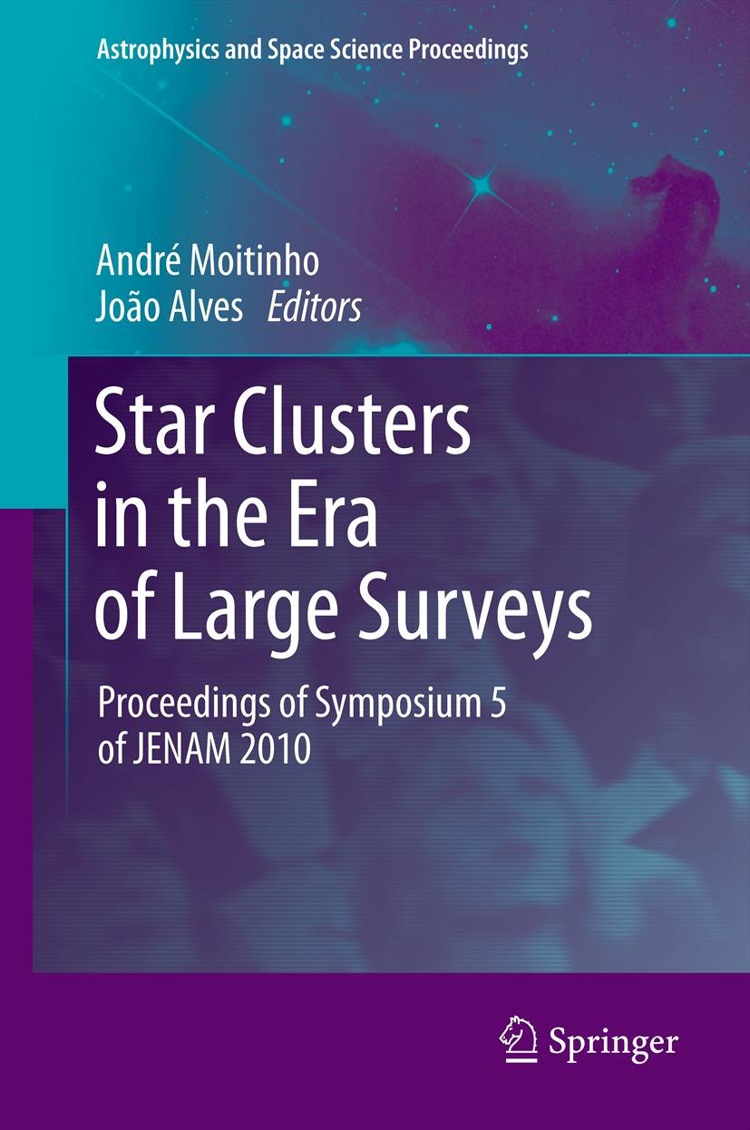 Star Clusters in the Era of Large Surveys: Proceedings of Symposium 5 of JENAM 2010 (Astrophysics and Space Science Proceedings)