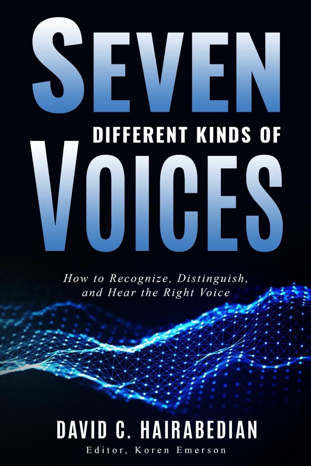 Seven Different Types of Voices: How to Recognize, Distinguish and Hear God's Voice: 6 (Freedom from Bondage Series)