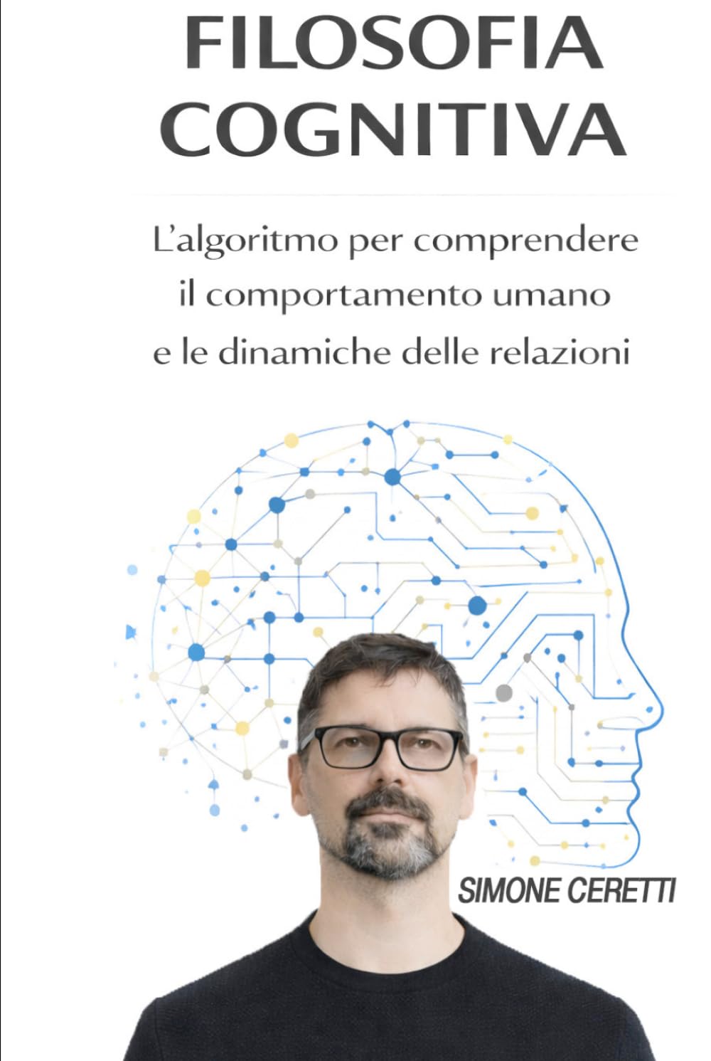 FILOSOFIA COGNITIVA: L’algoritmo per comprendere Il comportamento umano e le dinamiche delle relazioni