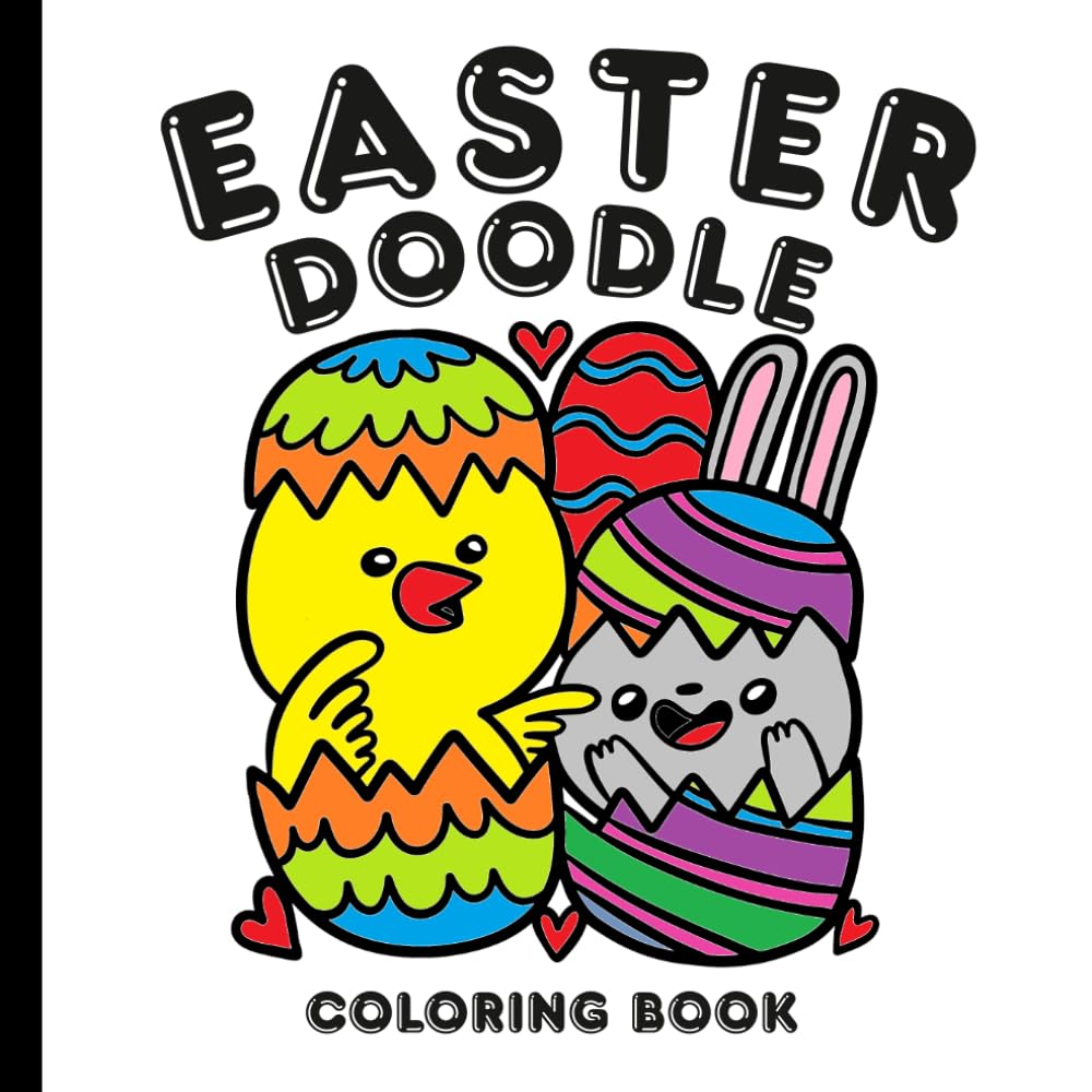 EASTER DOODLE COLORING BOOK: CUTE, BOLD AND EASY DESIGNS FOR KIDS, TEENS AND ADULTS FOR FUN AND RELAX