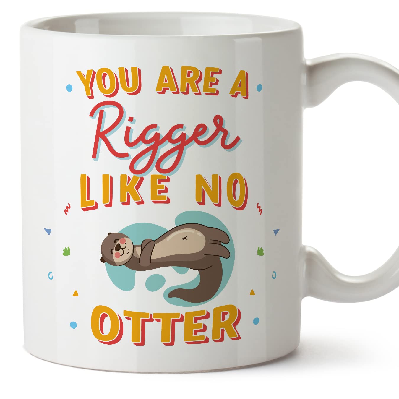 MUGFFINS Rigger Mug - in English - You are Like No Otter - Funny Gift for Colleagues - Ceramic 11oz Mug