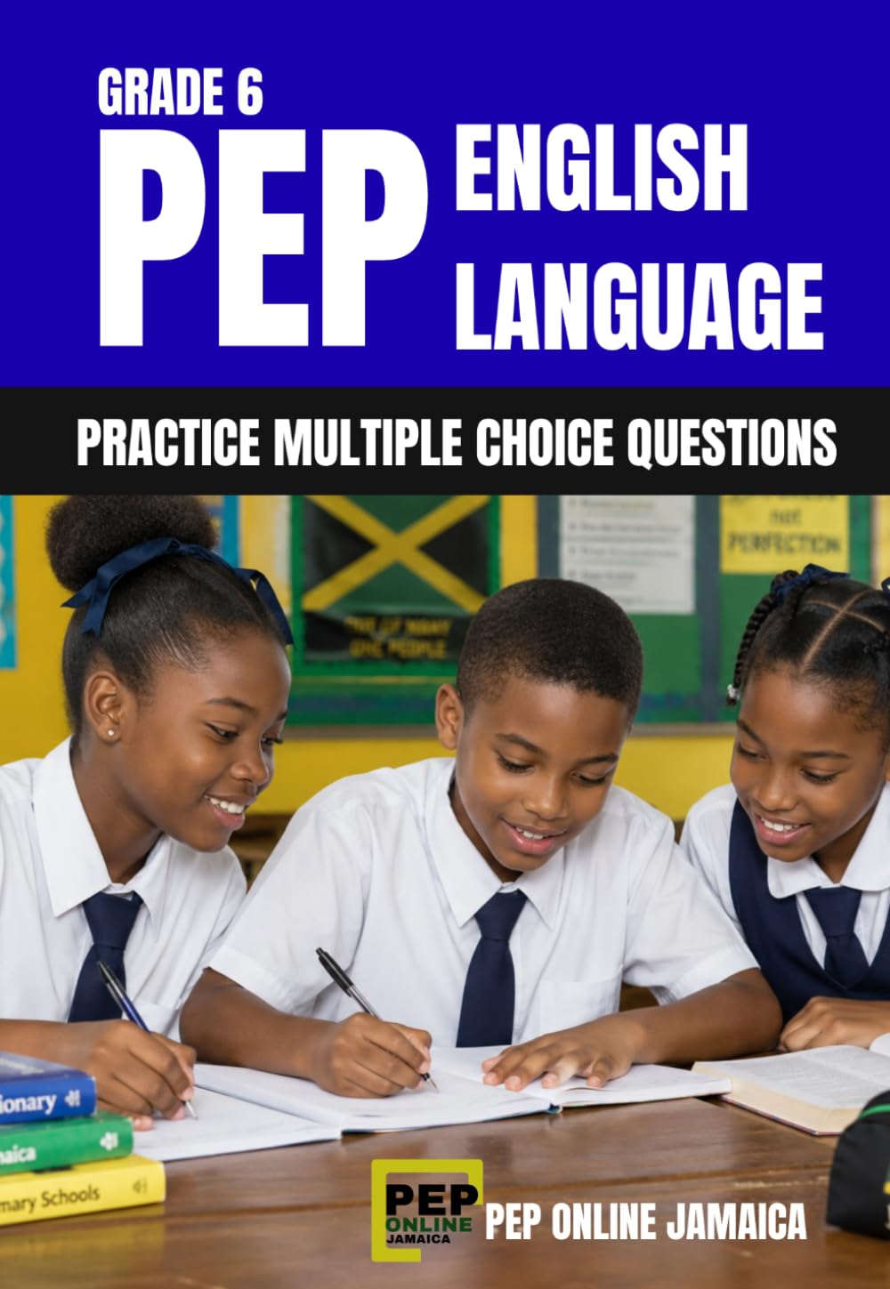 PEP English Language Grade 6: Practice Multiple Choice Questions (PEP Jamaica Series)