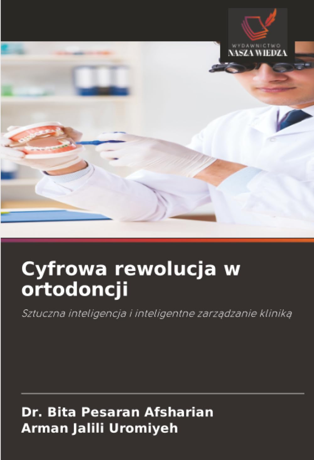 Cyfrowa rewolucja w ortodoncji: Sztuczna inteligencja i inteligentne zarz¿dzanie klinik¿