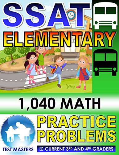 SSAT Elementary - 1,040 Math Practice Problems ( Testing for Grades 3 and 4 )