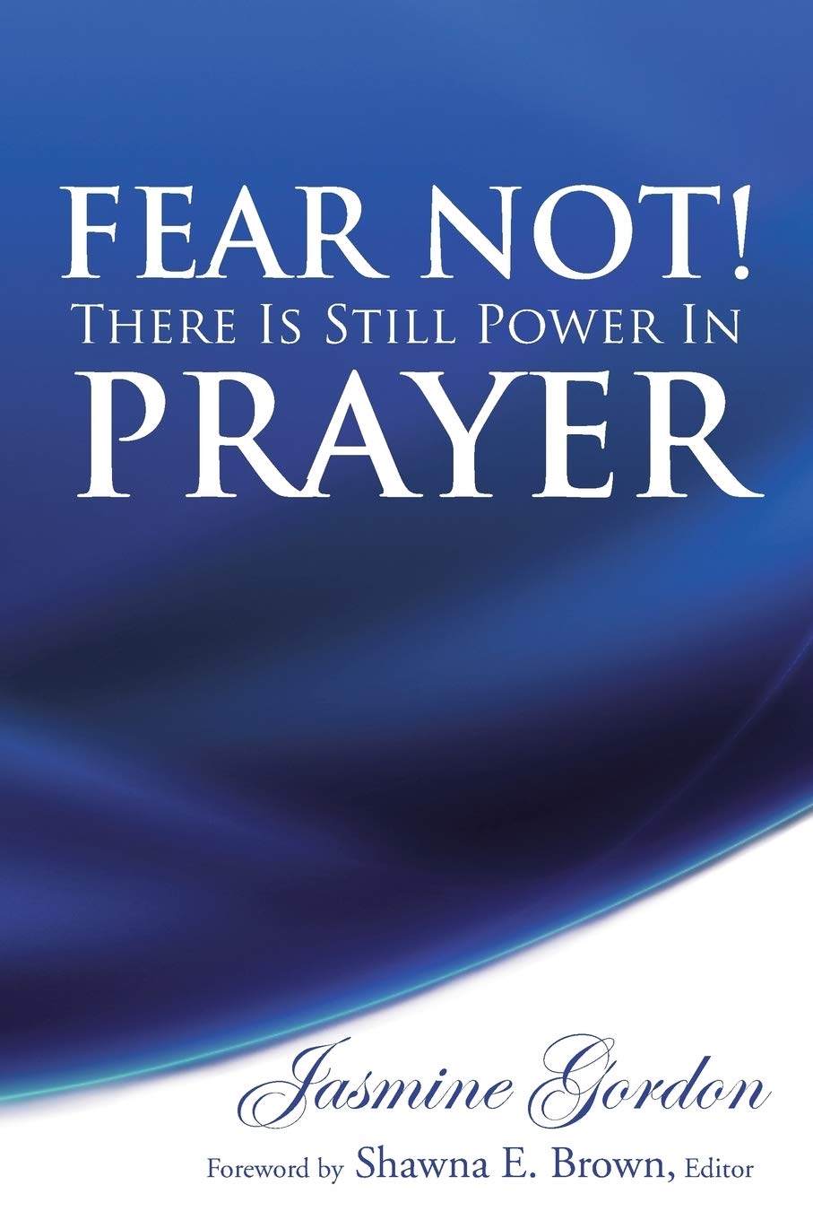 Fear Not! There is Still Power in Prayer