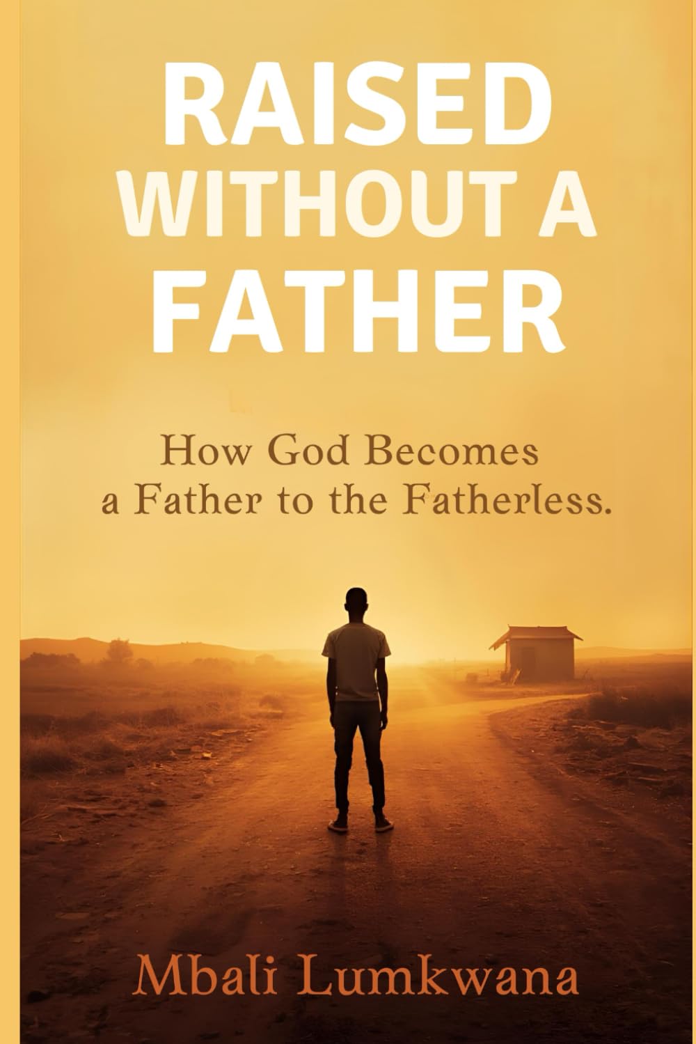 Raised Without a Father: How God Becomes a Father to the Fatherless