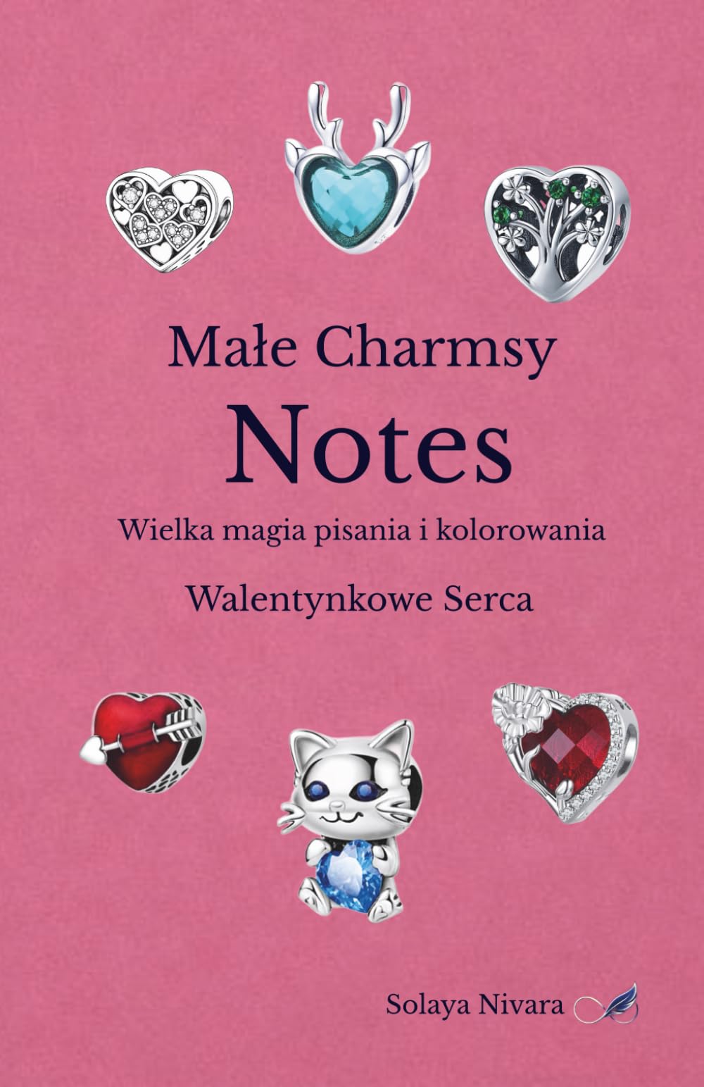Małe Charmsy Notes: Wielka magia pisania i kolorowania Walentynkowe Serca (Małe Charmsy Wielka Magia Kolorowania)