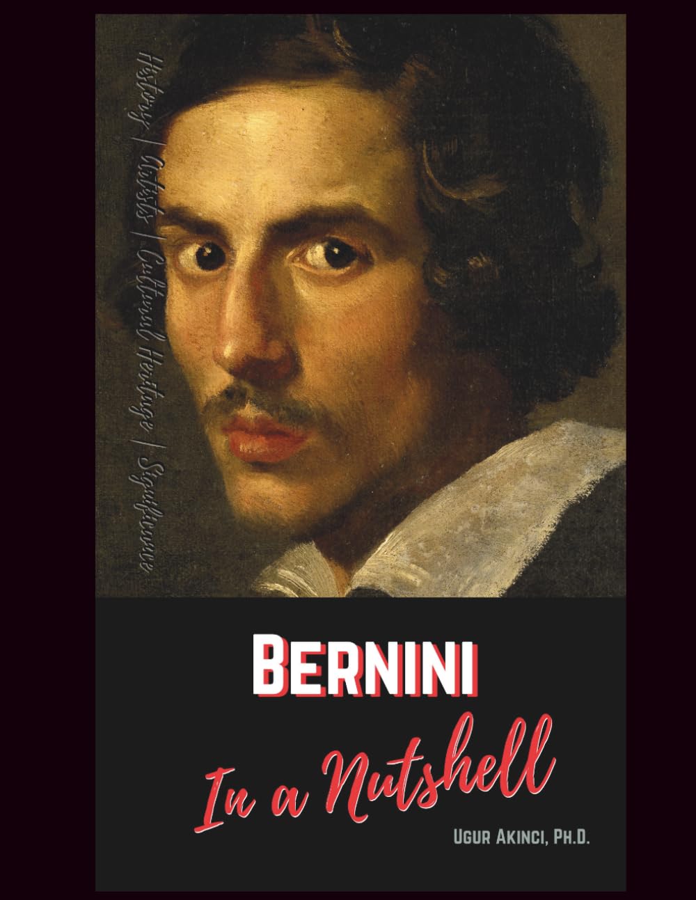 Gian Lorenzo Bernini, His Life, Art, and Legacy: Art, Power, and Emotion in the Baroque Age (Culture)