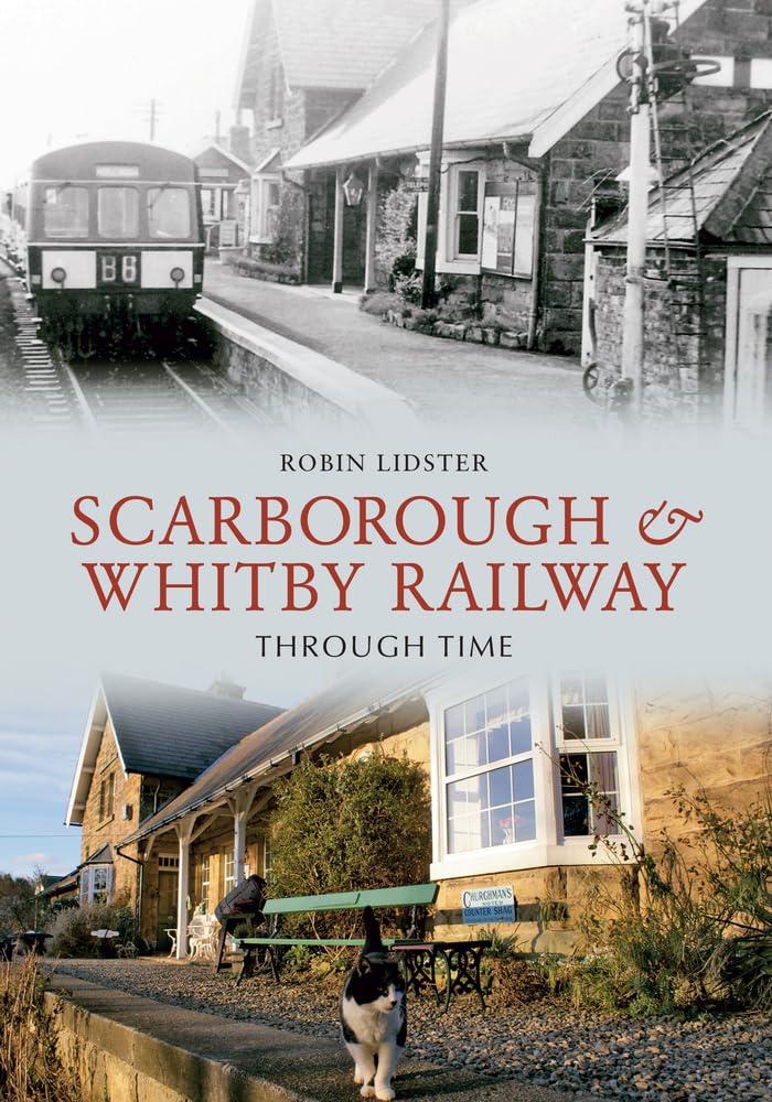 Scarborough and Whitby Railway Through Time by Robin Lidster PAPERBACK
