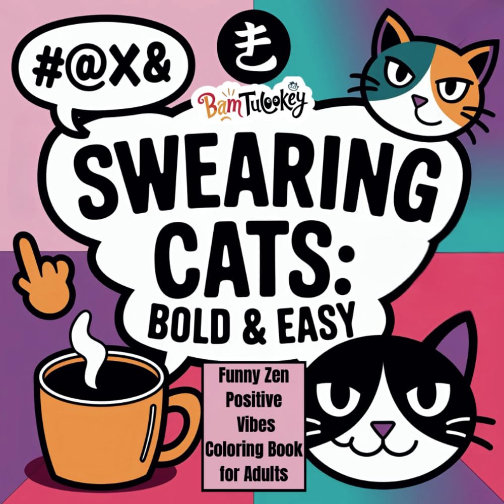 Swearing Cats Bold and Easy Coloring: Very Simple, Hilarious, Zen Positive Vibes: A Cat Swear Words Coloring Book for Adults for Stress Relief (Sassytude Swear Words Coloring)