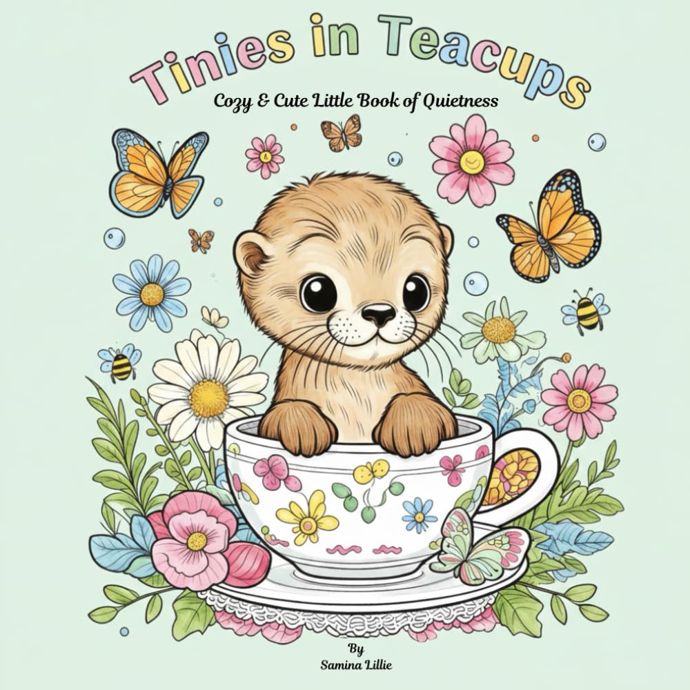Tinies In Teacups: A Cute & Cozy, Little Book of Quietness