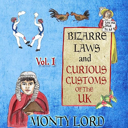 Bizarre Laws &amp;amp; Curious Customs of the UK: Volume 1 by Monty Lord episode artwork