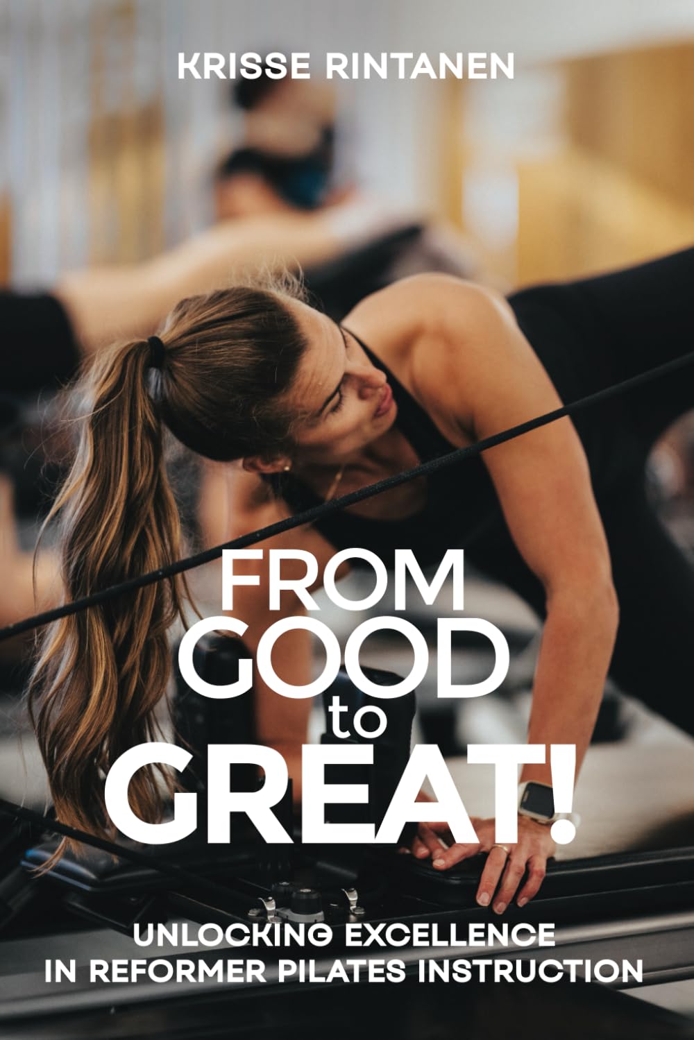 From Good to Great! Unlocking Excellence in Reformer Pilates Instruction