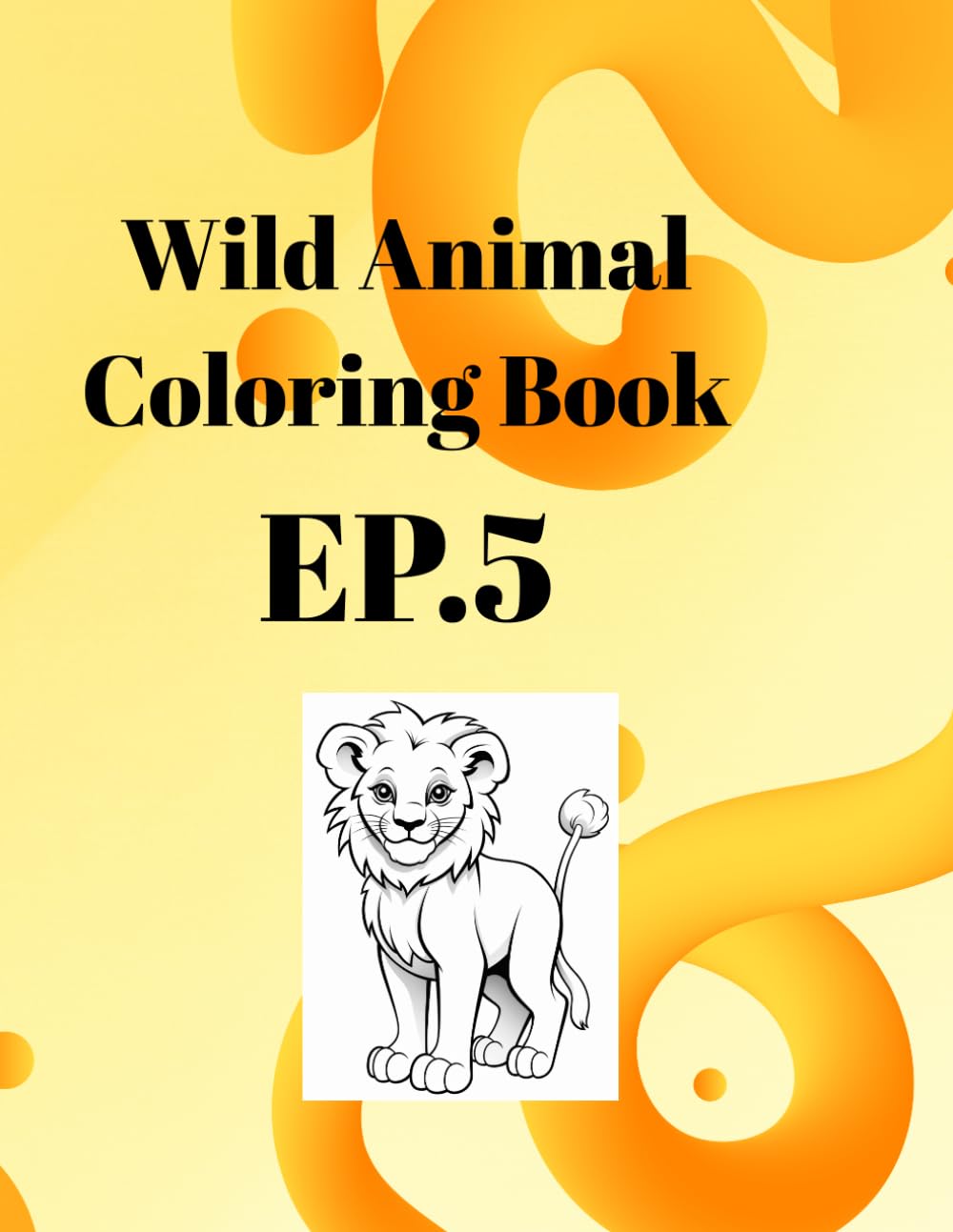 Wild Animal Coloring Book EP.5: 40 Unique Wildlife Illustrations for Stress Relief and Relaxation | Realistic Forest & Jungle Creatures for Adults and Teens | 84 Pages Single-Sided Paper