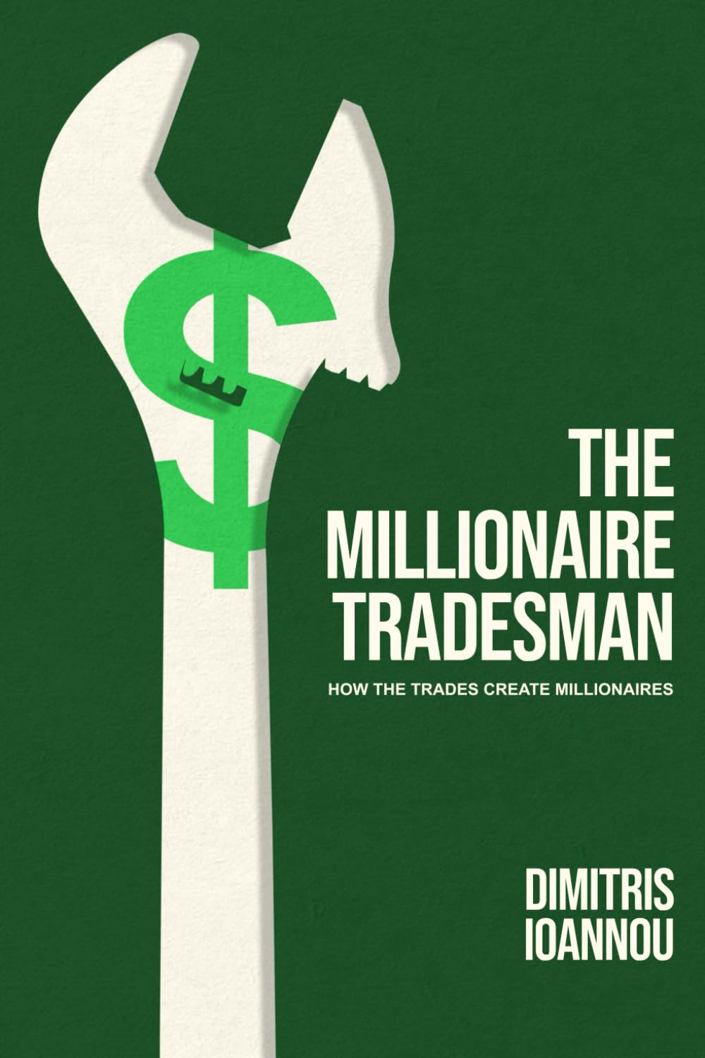 The Millionaire Tradesman: How the Trades Create Millionaires