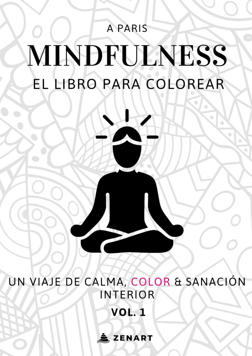 Mindfullness: El Libro Para Colorear: Un viaje de calma, Color & Sanación interior Vol. 1