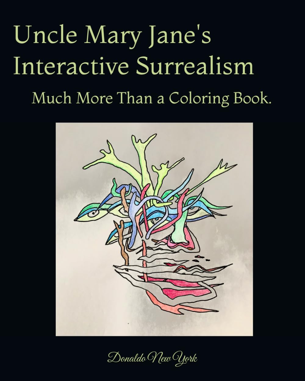 Uncle Mary Jane's Interactive Surrealism: Much More Than a Coloring Book.