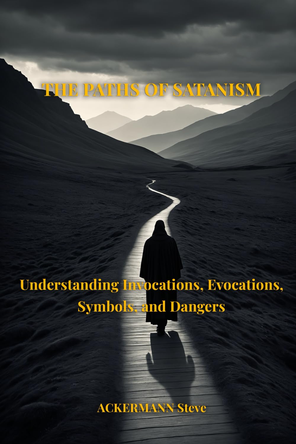 THE PATHS OF SATANISM: Understanding Invocations, Evocations, Symbols, and Dangers: 5 (The secrets of High Magic)