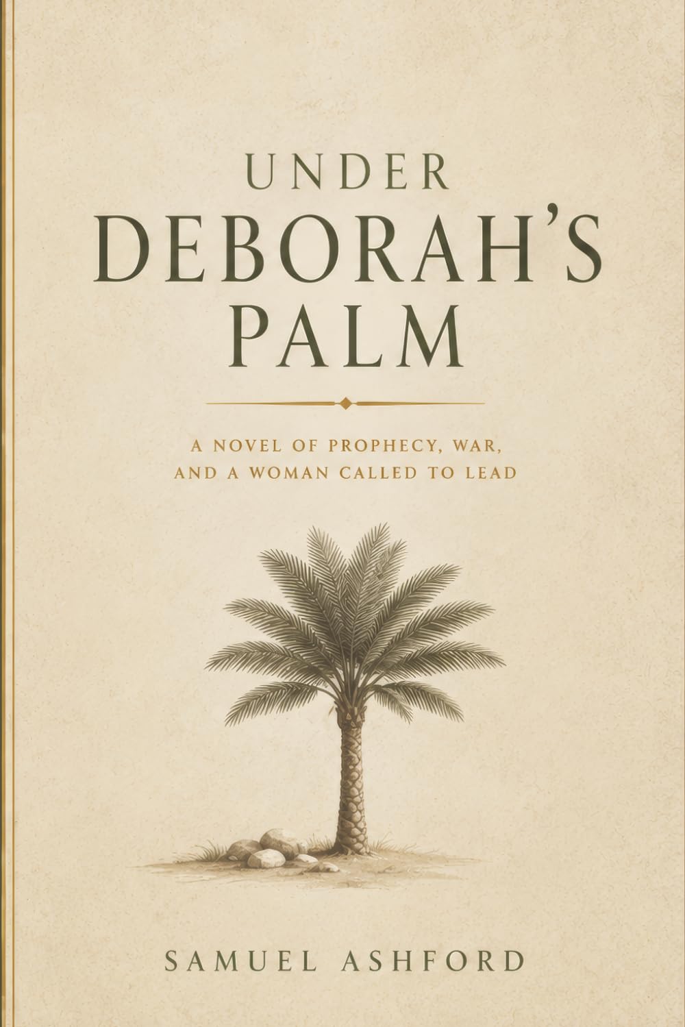 Under Deborah’s Palm: A Novel of Prophecy, War, and a Woman Called to Lead