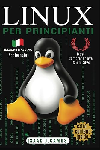 Linux per principianti: Linux per principianti: Guida completa, diventa un membro esperto, passo dopo passo, di una comunità con milioni di utenti.