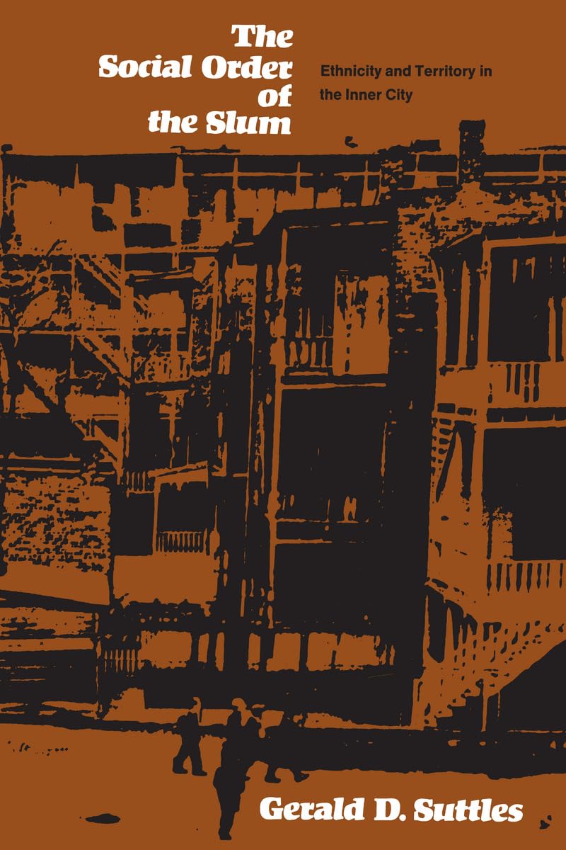 The Social Order of the Slum: Ethnicity and Territory in the Inner City (Studies of Urban Society SUS)