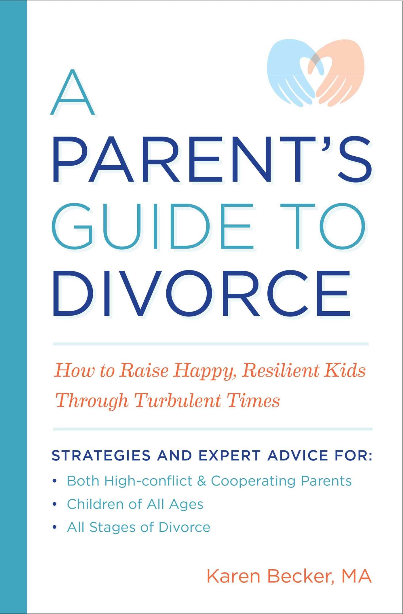 A Parent's Guide to Divorce: How to Raise Happy, Resilient Kids Through Turbulent Times Paperback – November 13, 2018