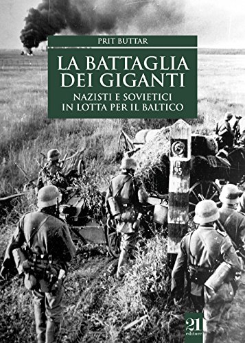 La battaglia dei giganti. Nazisti e sovietici in
