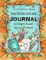 The Charlotte Mason Homeschool Journal: & Delight Directed Learning Handbook: Volume 11 (Homeschooling Journal) 1514209802 Book Cover