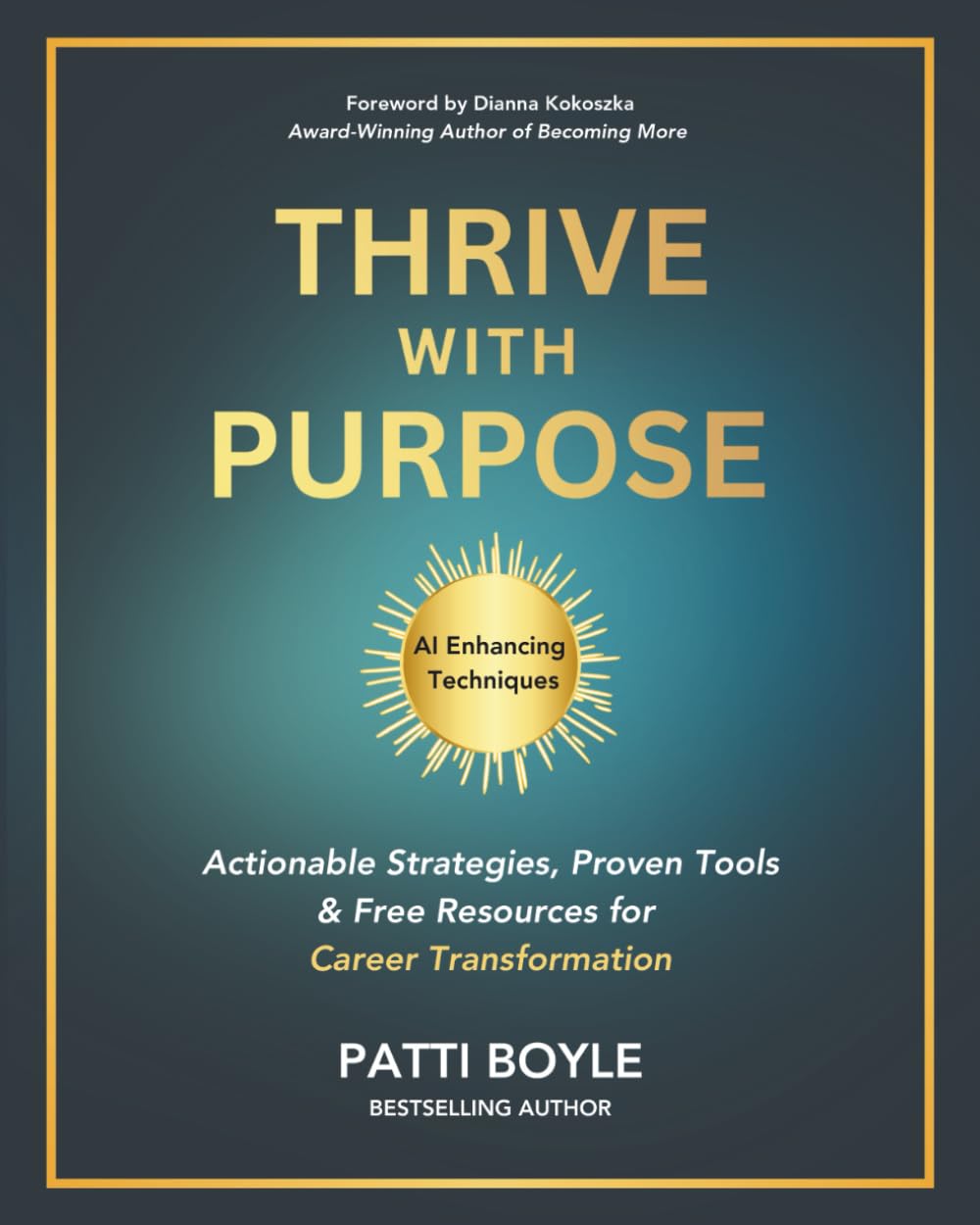 Thrive with Purpose: Actionable Strategies, Proven Tools & Free Resources for Career Transformation