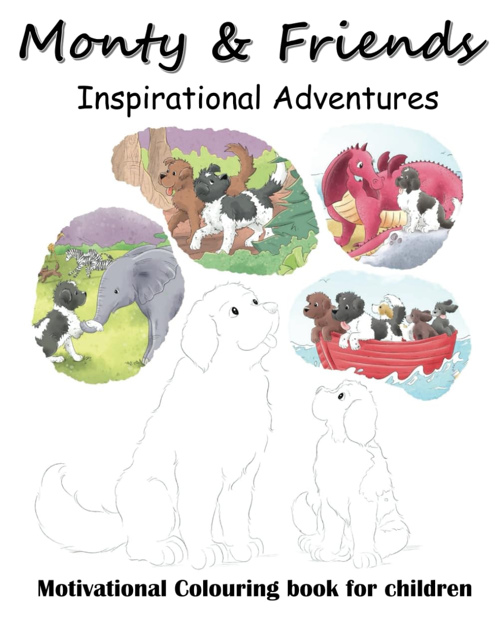 Monty and Friends Inspiring Adventures: Motivational colouring book for children