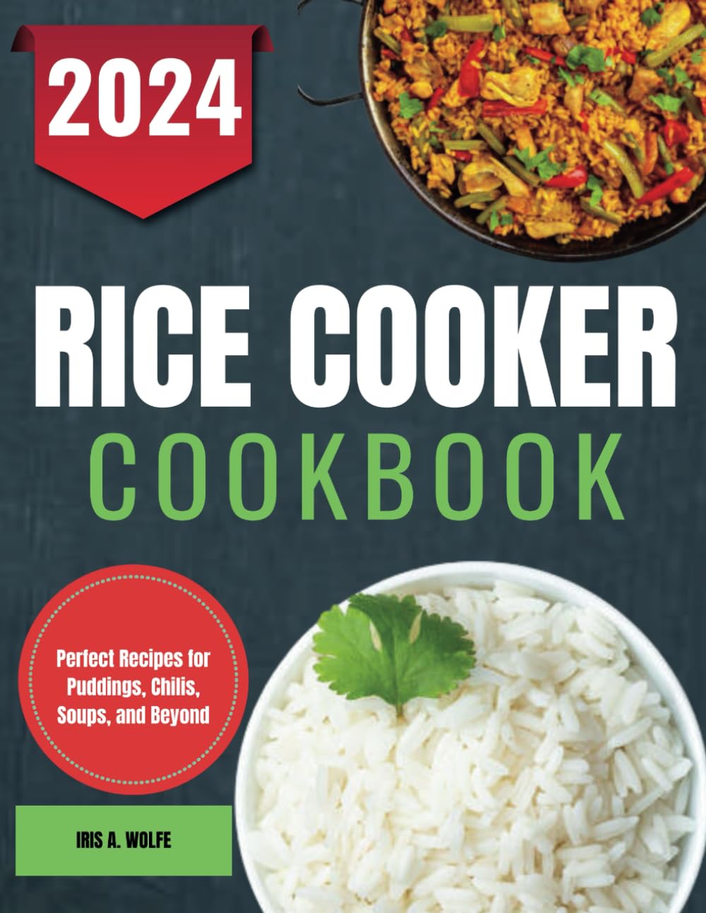 Rice Cooker Cookbook: Perfect Recipes for Puddings, Chilis, Soups, and Beyond