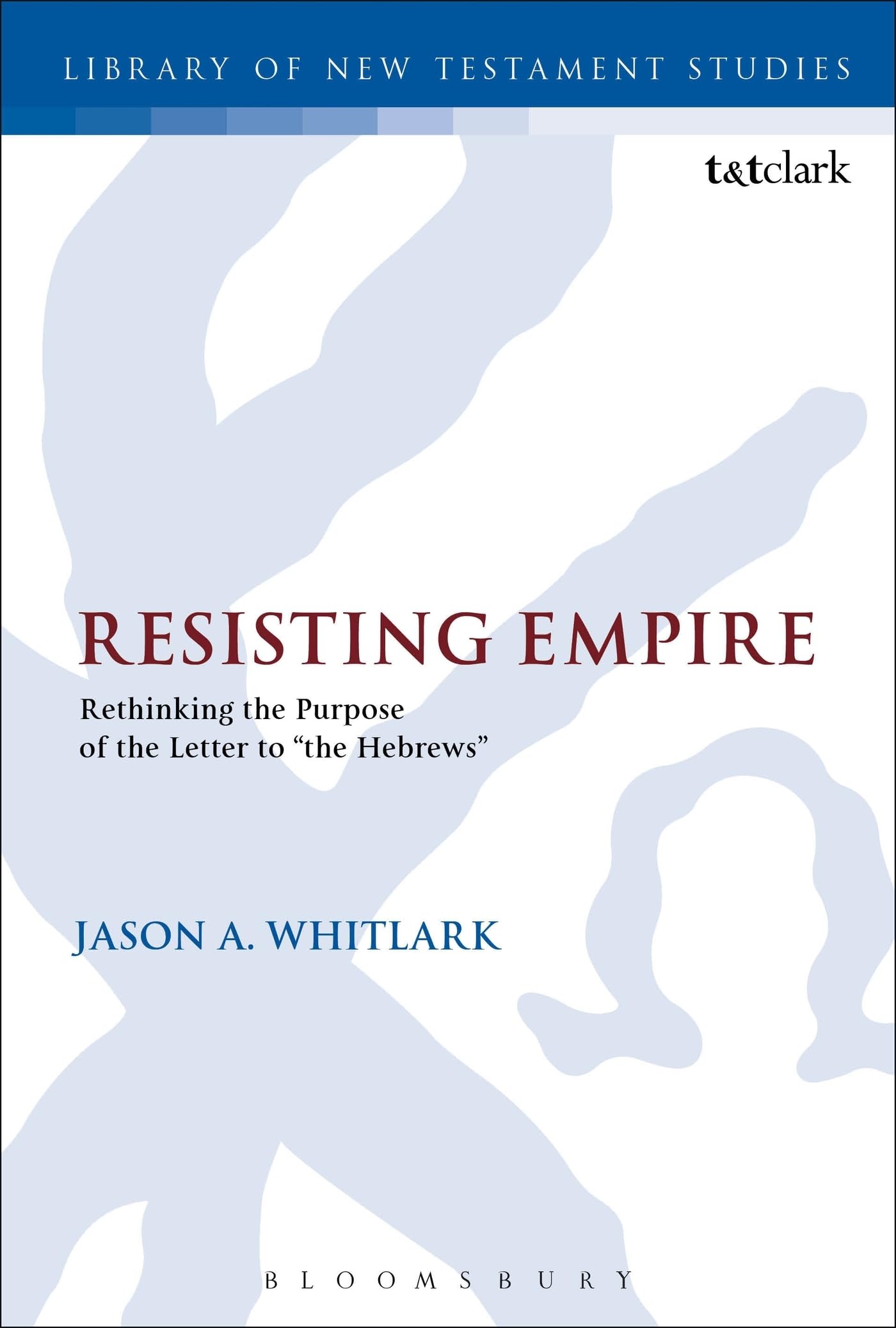 Buy Resisting Empire: Rethinking the Purpose of the Letter to "the Hebrews" (The Library of New Testament Studies) — BookShops.in