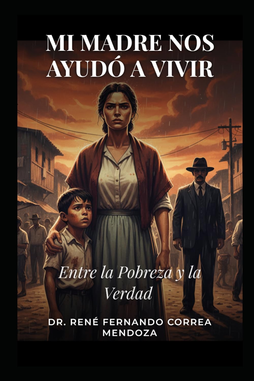 MI MADRE NOS AYUDÓ A VIVIR: ENTRE LA POBREZA Y LA VERDAD