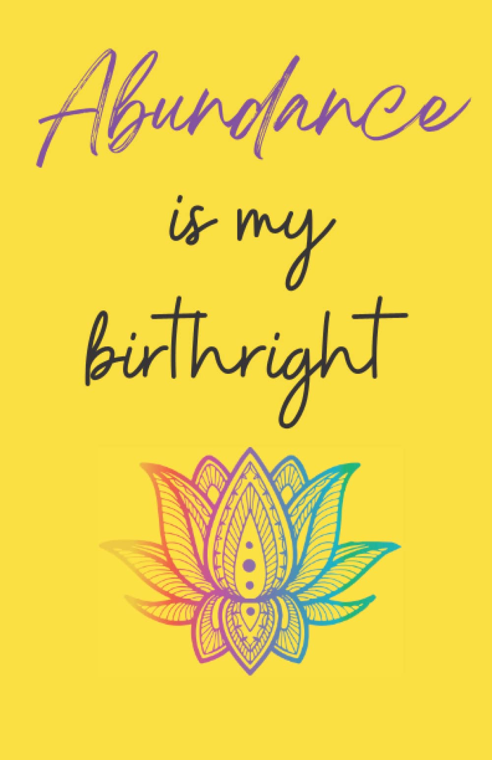 Abundance is my birthright - Lined notebook for your daily journaling, organising and note taking needs.