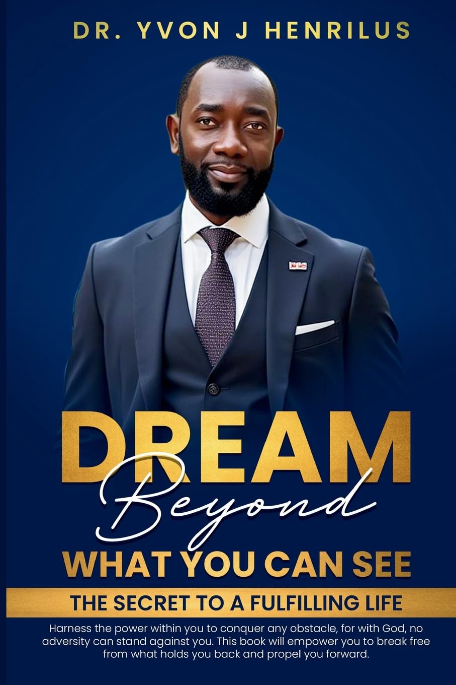 Dream Beyond What You Can See: The secret to a fulfilling life