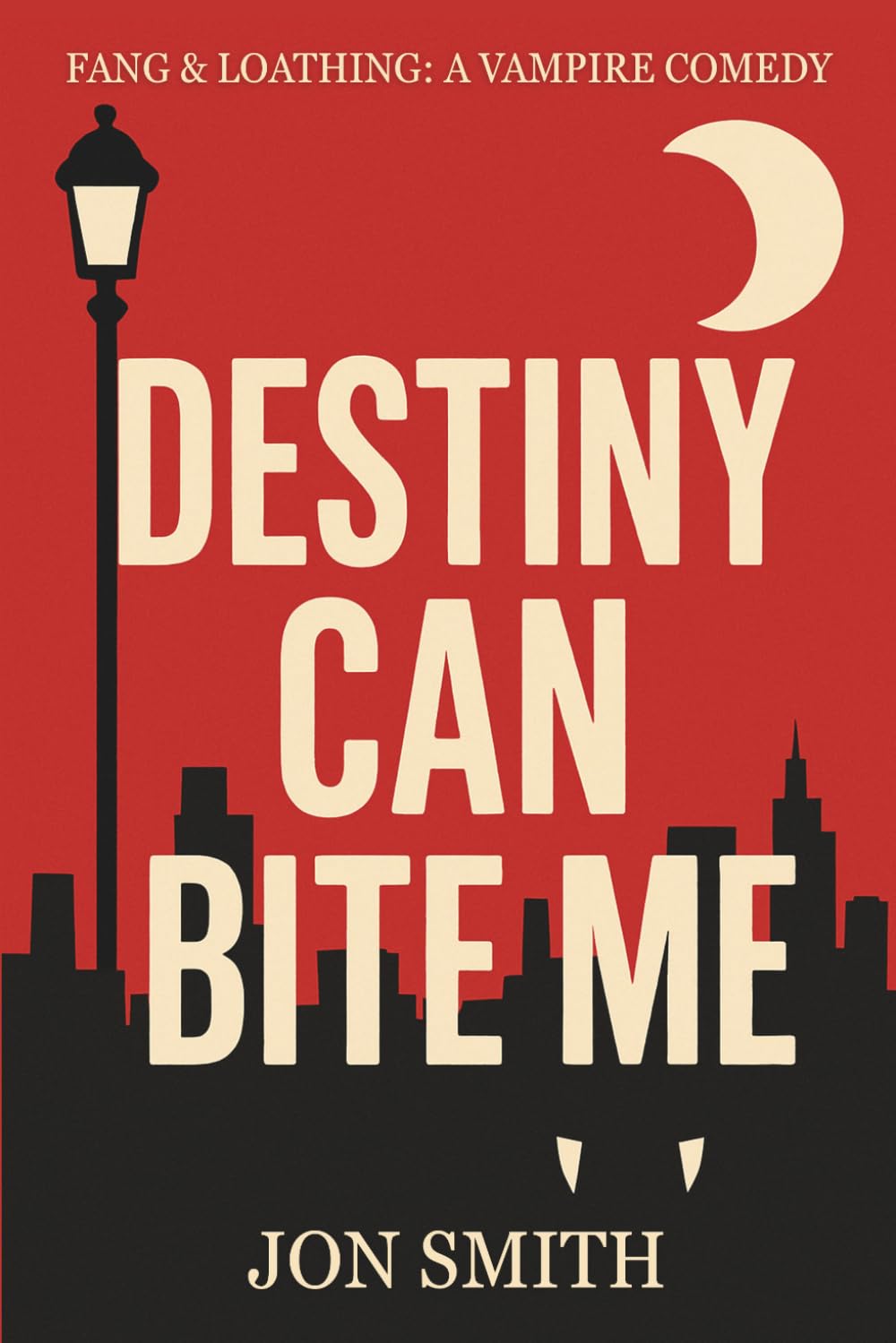 Destiny Can Bite Me: A sardonic urban vampire fantasy with blood, banter, and very bad decisions. (Fang & Loathing)