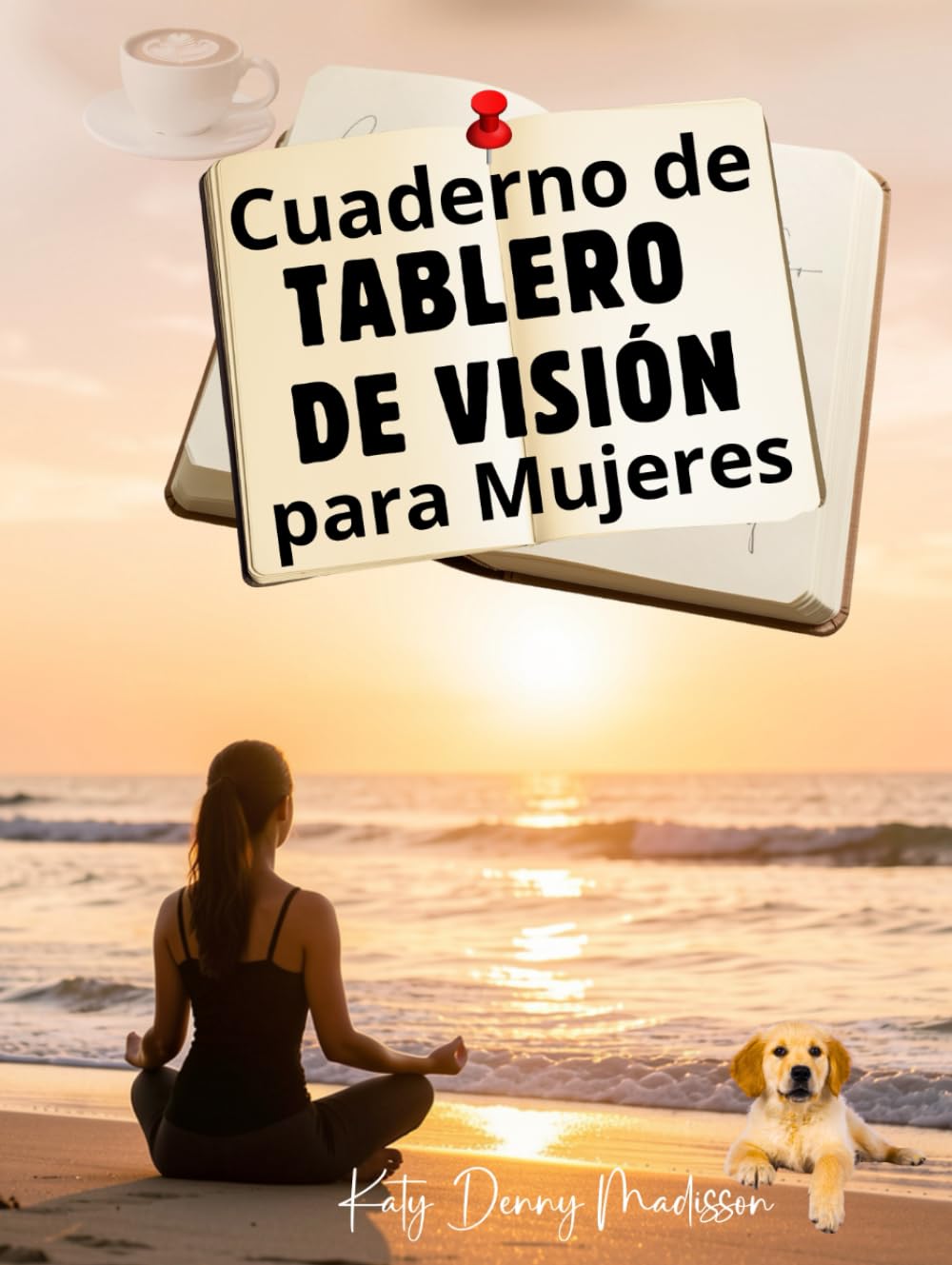 Cuaderno de Tablero de Visión para Mujeres: Un espacio guiado para reflexionar, reenfocar y construir la vida que deseas, paso a paso y a tu ritmo, con sentido y dirección.