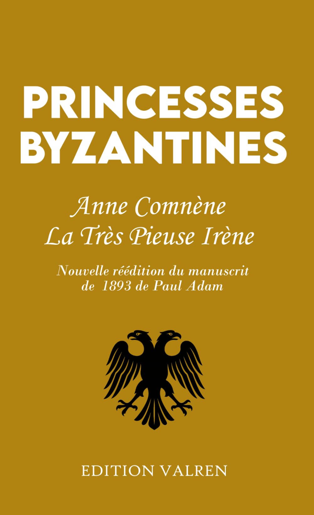 Princesses byzantines: Anne Comnène et Irène la très pieuse