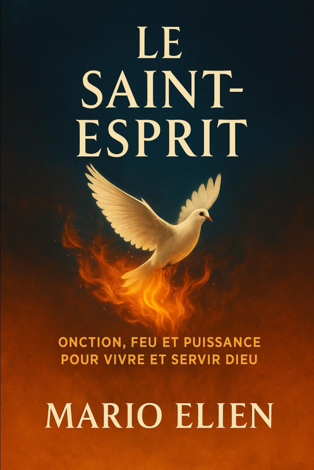 Le Saint-Esprit : Onction, Feu et Puissance pour Vivre et Servir Dieu