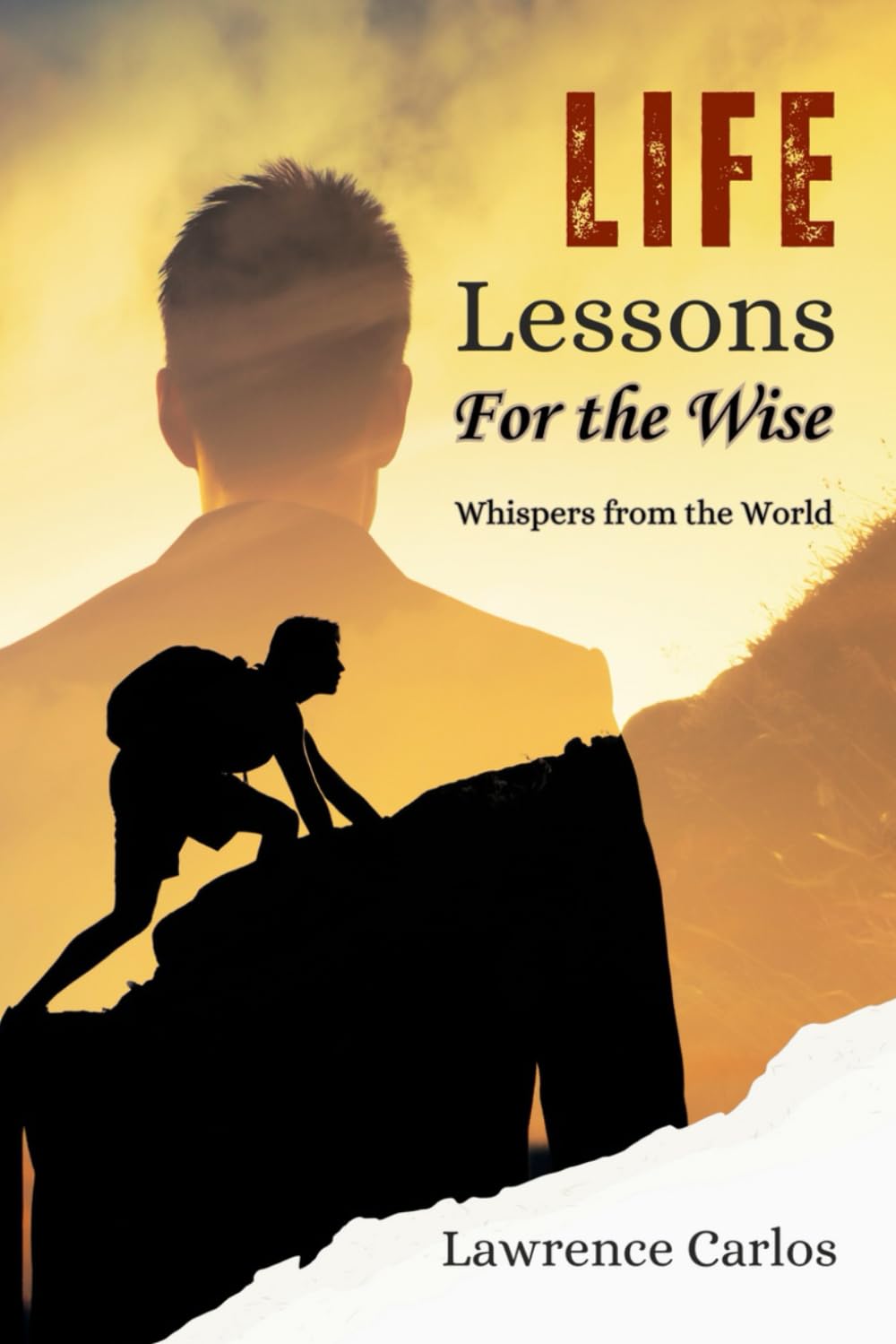 Life Lessons for the Wise: Whispers from the World